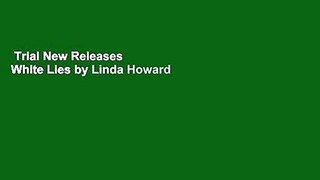 Trial New Releases  White Lies by Linda Howard