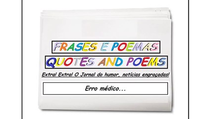 Notícias engraçadas: Erro médico... [Frases e Poemas]