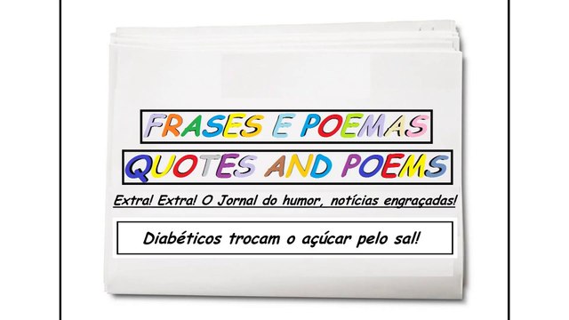 Notícias engraçadas: Diabéticos trocam o açúcar pelo sal! [Frases e Poemas]