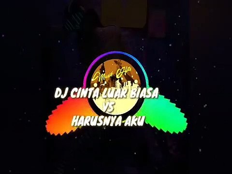DJ CINTA LUAR BIASA VS HARUSNYA AKU YANG DI SANA BREAKBEAT SANTAI Tanpa iklan
