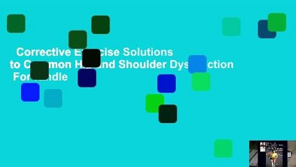 Corrective Exercise Solutions to Common Hip and Shoulder Dysfunction  For Kindle