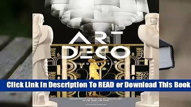 [Read] Art Deco Complete: The Definitive Guide to the Decorative Arts of the 1920s and 1930s For
