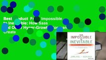 Best product  From Impossible to Inevitable: How Saas and Other Hyper-Growth Companies Create