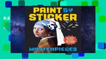 R.E.A.D Paint by Sticker Masterpieces: Re-create 12 Iconic Artworks One Sticker at a Time!