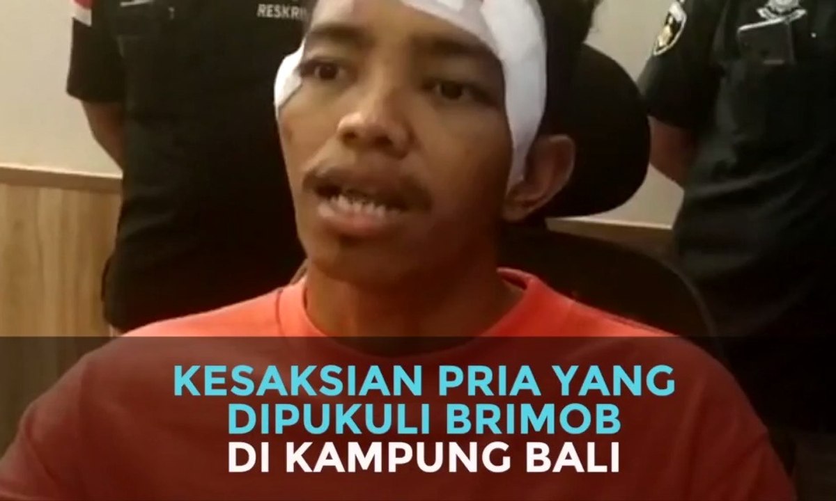 Kesaksian Pria Yang Dipukuli Brimob di Kampung Bali