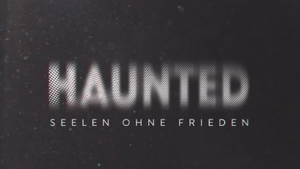 Haunted - Seelen ohne Frieden | S03 - E01