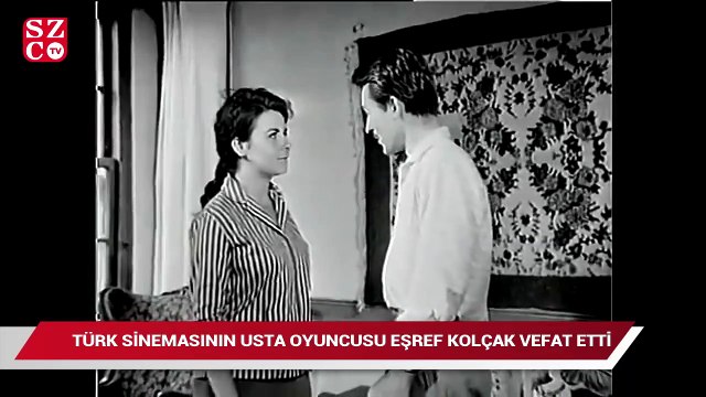 Eşref Kolçak hayatını kaybetti