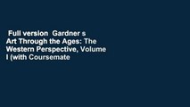 Full version  Gardner s Art Through the Ages: The Western Perspective, Volume I (with Coursemate