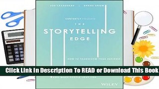 [Read] The Storytelling Edge: How to Transform Your Business, Stop Screaming Into the Void, and