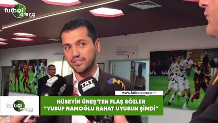 Hüseyin Üneş'ten flaş sözler! "Yusuf Namoğlu rahat uyusun şimdi"