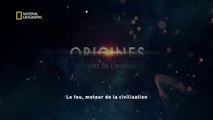 Origines : L'Histoire De L'Humanité - Le Feu, Moteur De La Civilisation (Episode 1)