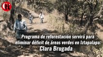 Programa de reforestación servirá para eliminar déficit de áreas verdes en Iztapalapa: Clara Brugada
