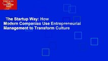 The Startup Way: How Modern Companies Use Entrepreneurial Management to Transform Culture