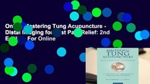 Online Mastering Tung Acupuncture - Distal Imaging for Fast Pain Relief: 2nd Edition  For Online