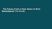 The Future of Iran s Past: Nizam Al-Mulk Remembered  For Kindle