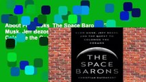 About For Books  The Space Barons: Elon Musk, Jeff Bezos, and the Quest to Colonize the Cosmos by
