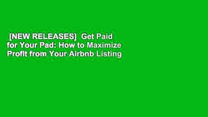 [NEW RELEASES]  Get Paid for Your Pad: How to Maximize Profit from Your Airbnb Listing