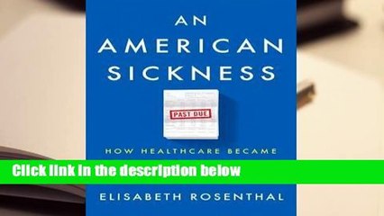 Full version  An American Sickness: How Healthcare Became Big Business and How You Can Take It