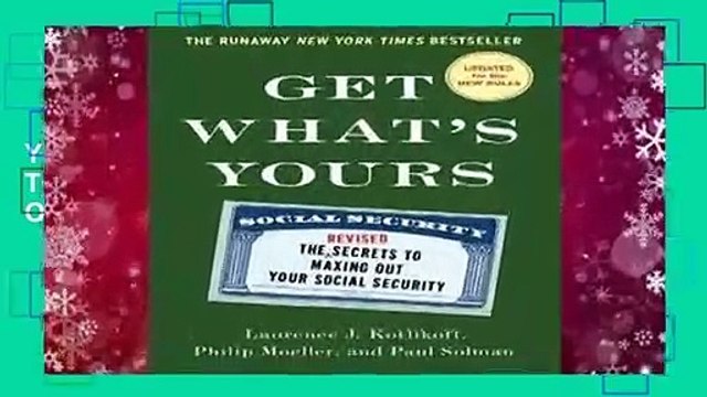 Full E-book Get What's Yours - Revised Updated: The Secrets to Maxing Out Your Social Security