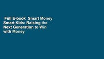 Full E-book  Smart Money Smart Kids: Raising the Next Generation to Win with Money  Review