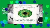 Online The Future of the Professions: How Technology Will Transform the Work of Human Experts  For