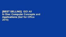 [BEST SELLING]  GO! All in One: Computer Concepts and Applications (Go! for Office 2016)