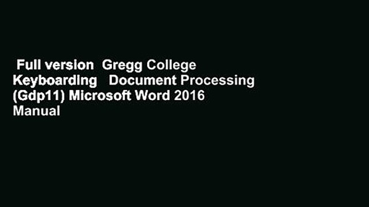 Full version  Gregg College Keyboarding   Document Processing (Gdp11) Microsoft Word 2016 Manual