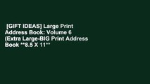 [GIFT IDEAS] Large Print Address Book: Volume 6 (Extra Large-BIG Print Address Book **8.5 X 11**