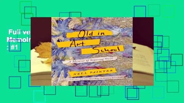 Full version  Old in Art School: A Memoir of Starting Over  Best Sellers Rank : #1