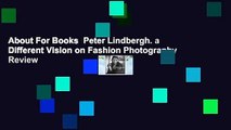 About For Books  Peter Lindbergh. a Different Vision on Fashion Photography  Review