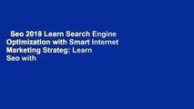 Seo 2018 Learn Search Engine Optimization with Smart Internet Marketing Strateg: Learn Seo with