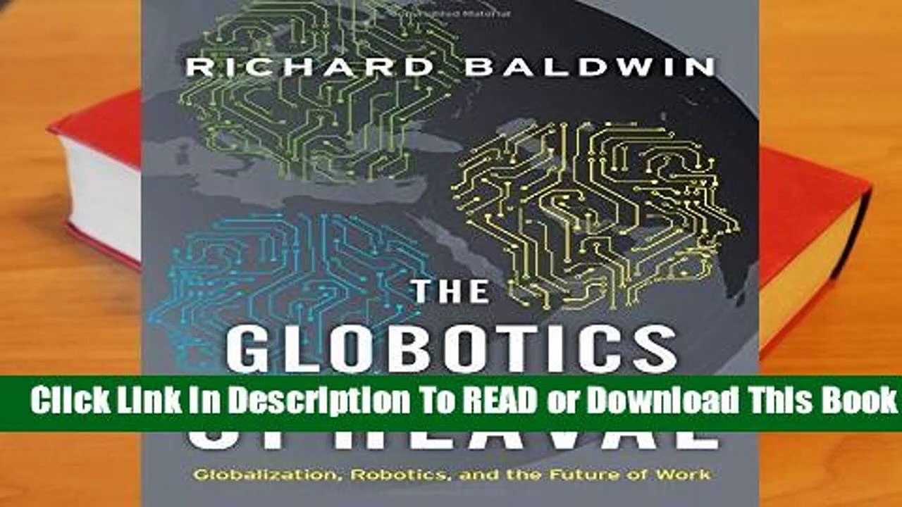 The Globotics Upheaval: Globalization, Robotics, and the Future of Work  For Kindle