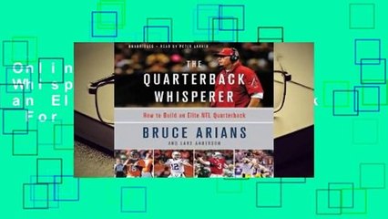 Online The Quarterback Whisperer: How to Build an Elite NFL Quarterback  For Trial