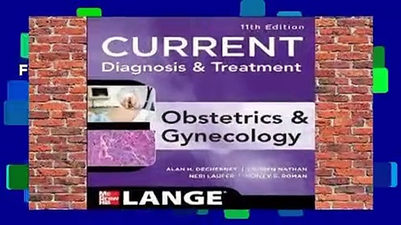 Full version  Current Diagnosis & Treatment Obstetrics & Gynecology, Eleventh Edition Complete