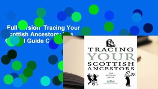 Full version  Tracing Your Scottish Ancestors: The Official Guide Complete