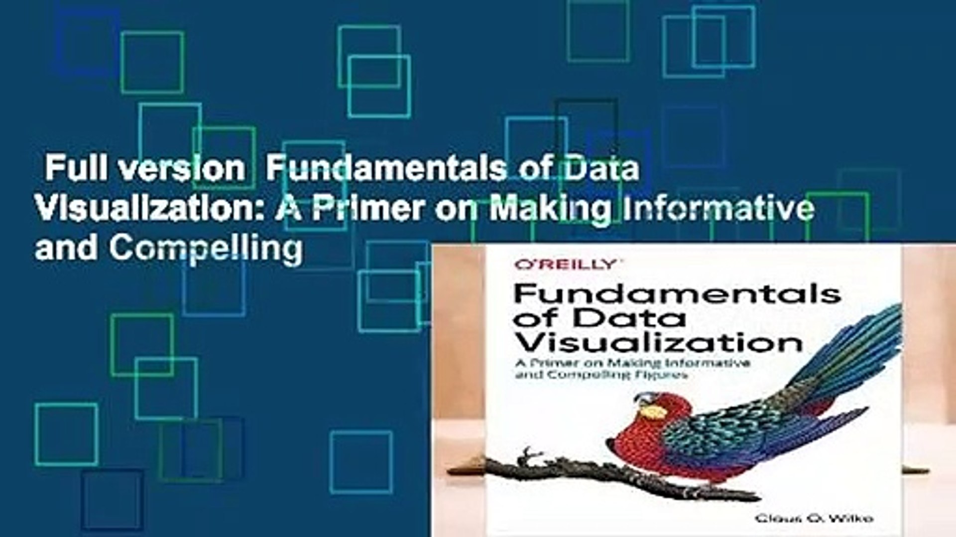Full version  Fundamentals of Data Visualization: A Primer on Making Informative and Compelling