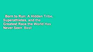 Born to Run: A Hidden Tribe, Superathletes, and the Greatest Race the World Has Never Seen  Best