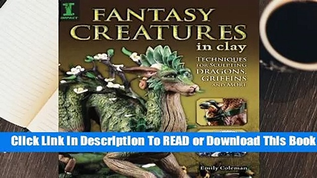 Full E-book Fantasy Creatures in Clay: Techniques for Sculpting Dragons, Griffins and More  For Free