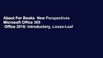 About For Books  New Perspectives Microsoft Office 365   Office 2016: Introductory, Loose-Leaf