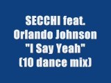 SECCHI feat. Orlando Johnson - I Say Yeah (maxi version)