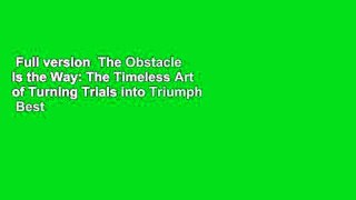 Full version  The Obstacle Is the Way: The Timeless Art of Turning Trials into Triumph  Best