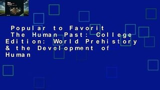 Popular to Favorit  The Human Past: College Edition: World Prehistory & the Development of Human