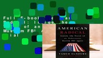 Full E-book American Radical: Inside the World of an Undercover Muslim FBI Agent  For Trial