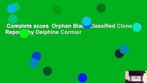 Complete acces  Orphan Black Classified Clone Reports by Delphine Cormier