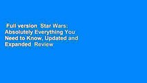 Full version  Star Wars: Absolutely Everything You Need to Know, Updated and Expanded  Review
