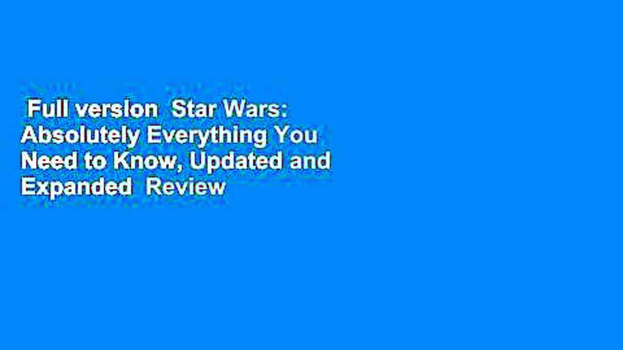 Full version  Star Wars: Absolutely Everything You Need to Know, Updated and Expanded  Review