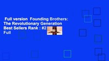 Full version  Founding Brothers: The Revolutionary Generation  Best Sellers Rank : #2 Full