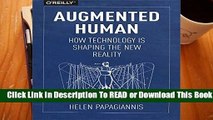 About For Books  Augmented Human: How Technology Is Shaping the New Reality Complete