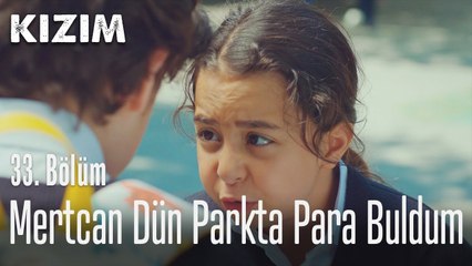 Mertcan ben dün parkta para buldum - Kızım 33. Bölüm