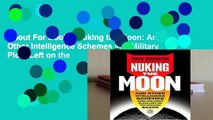 About For Books  Nuking the Moon: And Other Intelligence Schemes and Military Plots Left on the